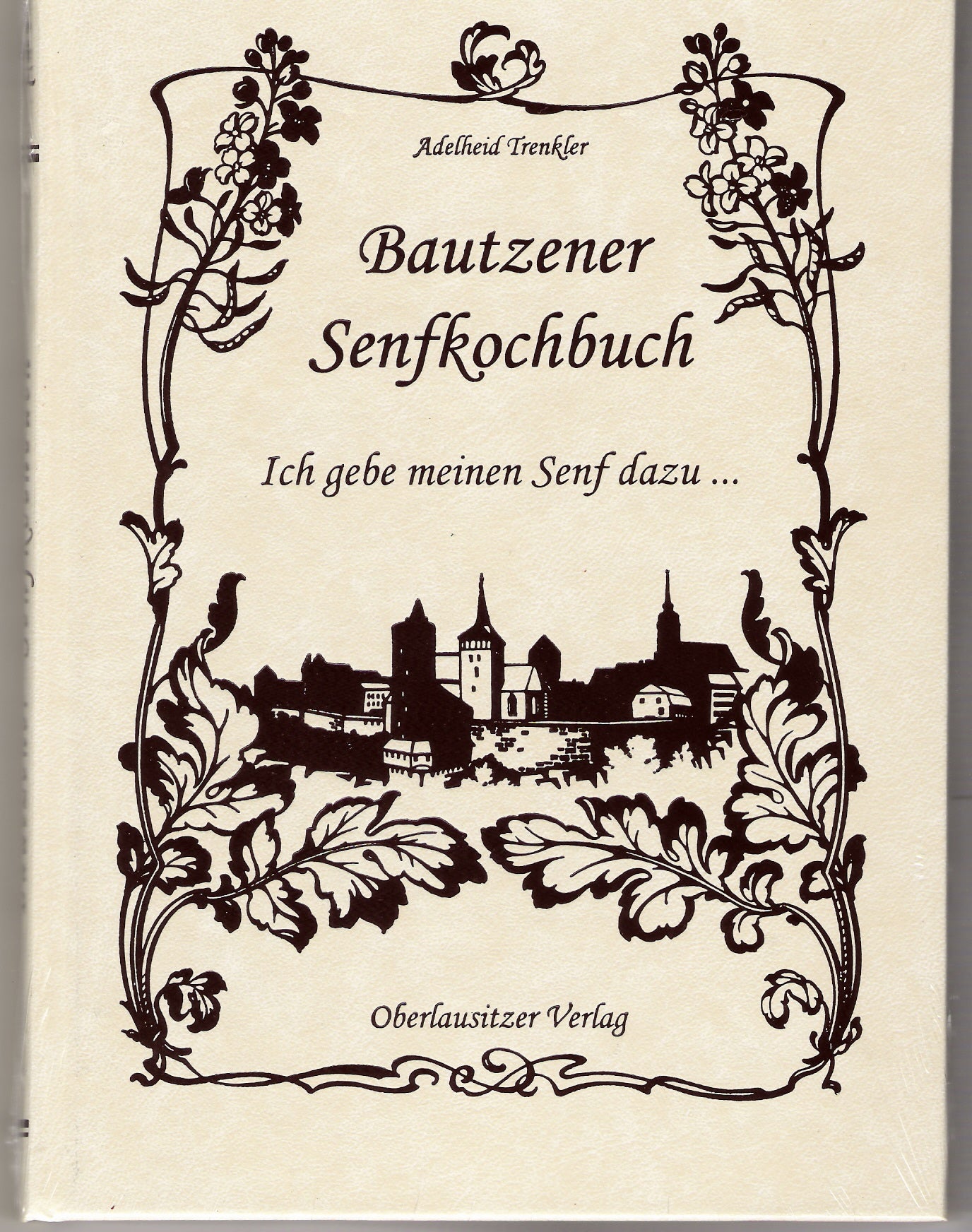 Bautzener SenfKochbuch - Ich geb meinen Senf dazu -